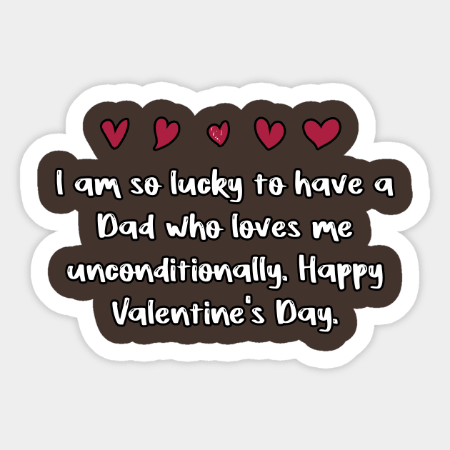 I am so lucky to have a Dad who loves me unconditionally. Happy Valentine's Day. Sticker by FoolDesign